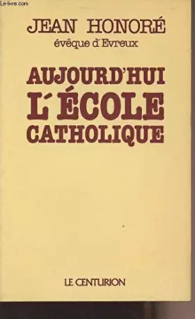 Couverture du produit · Aujourd'hui l'école catholique