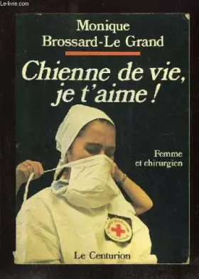 Couverture du produit · Chienne de vie, je t'aime !