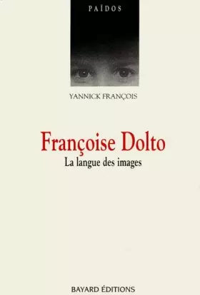 Couverture du produit · FRANCOISE DOLTO. La langue des images