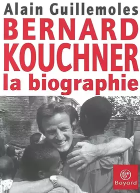 Couverture du produit · Bernard Kouchner : La Biographie