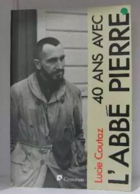 Couverture du produit · Quarante Ans avec l'Abbe Pierre