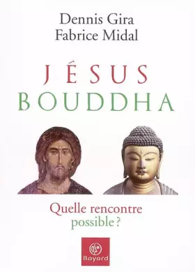 Couverture du produit · Jésus, Bouddha : Quelle rencontre possible ?