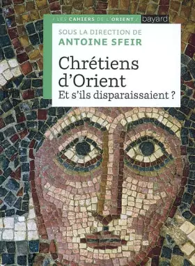 Couverture du produit · Chretiens D'Orient, et S'Ils Disparaissaient ?