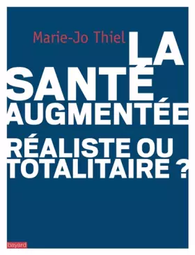 Couverture du produit · La santé augmentée, réaliste ou totalitaire ?