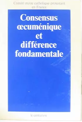 Couverture du produit · Consensus oecumenique et différence fondamentale