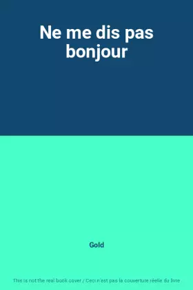 Couverture du produit · Ne me dis pas bonjour