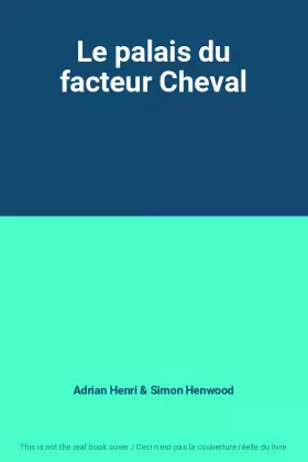 Couverture du produit · Le palais du facteur Cheval