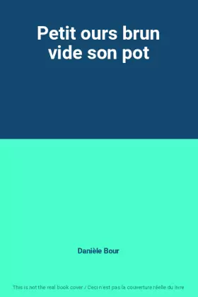 Couverture du produit · Petit ours brun vide son pot