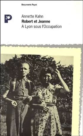 Couverture du produit · Robert et Jeanne : A Lyon sous l'Occupation