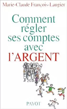 Couverture du produit · Comment régler ses comptes avec l'argent ?