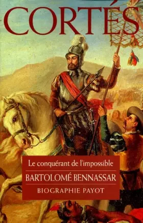 Couverture du produit · Cortés : Le Conquérant de l'impossible