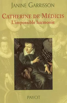 Couverture du produit · Catherine de Médicis : L'Impossible harmonie