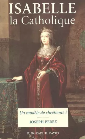 Couverture du produit · Isabelle la Catholique : Un modèle de chrétienté ?