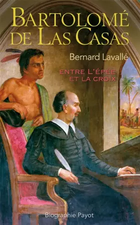 Couverture du produit · Bartolomé de las Casas : Entre l'épée et la croix
