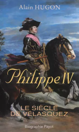 Couverture du produit · Philippe IV : Le siècle de Vélasquez