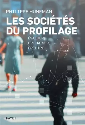 Couverture du produit · Les sociétés du profilage: Évaluer, optimiser, prédire