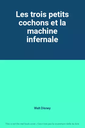 Couverture du produit · Les trois petits cochons et la machine infernale