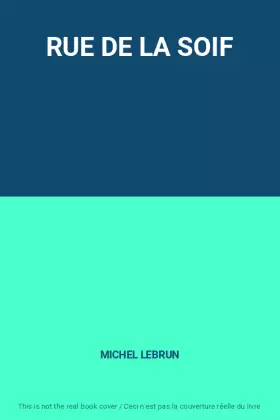 Couverture du produit · RUE DE LA SOIF