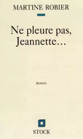 Couverture du produit · Ne pleure pas, Jeannette : Récit
