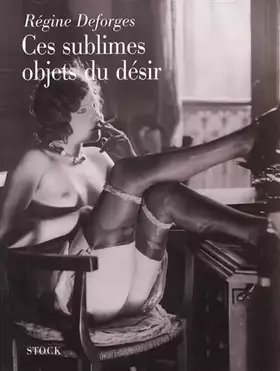 Couverture du produit · Ces sublimes objets du désir