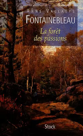 Couverture du produit · Fontainebleau, la forêt des passions