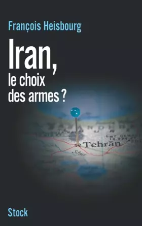 Couverture du produit · Iran, le choix des armes ?