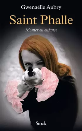 Couverture du produit · Saint Phalle. Monter en enfance