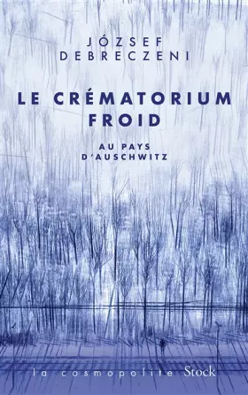 Couverture du produit · Le crématorium froid: Au Pays d'Auschwitz