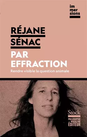 Par effraction: Rendre visible la question animale - Réjane Sénac