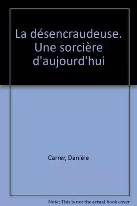 Couverture du produit · La désencraudeuse. Une sorcière d'aujourd'hui