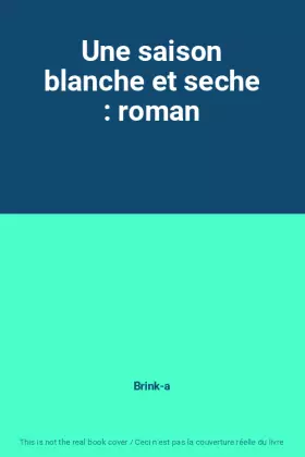 Couverture du produit · Une saison blanche et seche : roman
