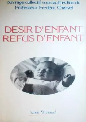 Couverture du produit · Désir d' enfant - Refus d' enfant.