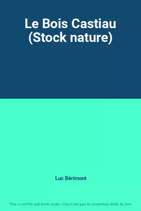 Couverture du produit · Le Bois Castiau (Stock nature)