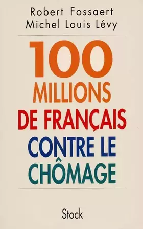 Couverture du produit · 100 MILLIONS DE FRANCAIS CONTRE LE CHOMAGE