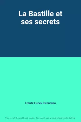 Couverture du produit · La Bastille et ses secrets