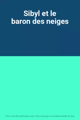 Couverture du produit · Sibyl et le baron des neiges