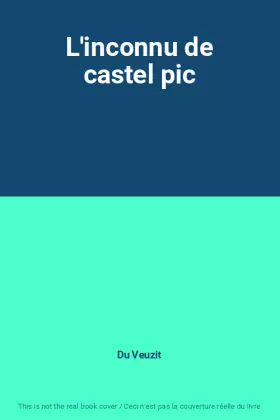 Couverture du produit · L'inconnu de castel pic