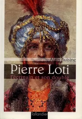 Couverture du produit · Pierre Loti : L'Écrivain et son double