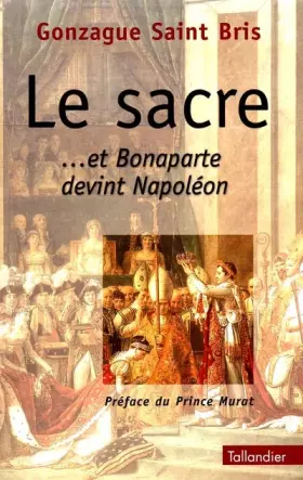 Couverture du produit · Le sacre ...et Bonaparte devint Napoléon