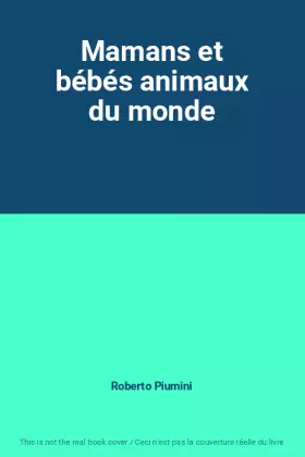 Couverture du produit · Mamans et bébés animaux du monde