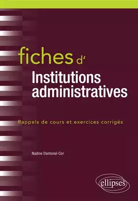 Couverture du produit · Fiches d'institutions administratives: Rappel de cours et exercices corrigés