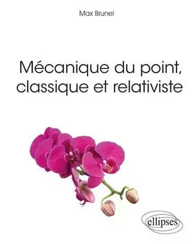 Couverture du produit · Mécanique du point, classique et relativiste