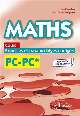 Couverture du produit · Maths, cours, exercices et travaux dirigés corrigés - PC/PC* - Programme 2022