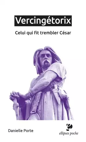 Couverture du produit · Vercingétorix: Celui qui fit trembler César
