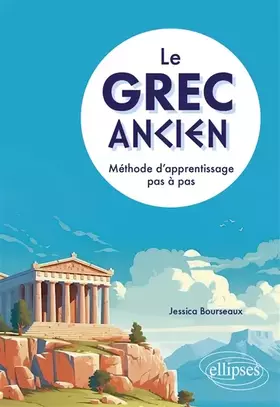 Couverture du produit · Le grec ancien: Méthode d'apprentissage pas à pas