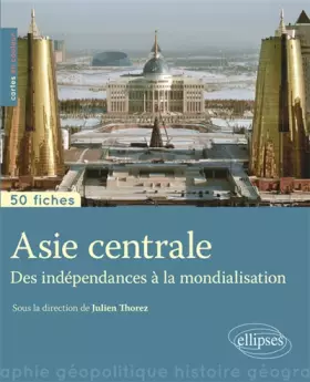 Couverture du produit · Asie centrale: Des indépendances à la mondialisation