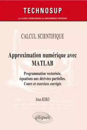 Couverture du produit · Approximation numérique avec MATLAB: Programmation vectorisée, équations aux dérivées partielles