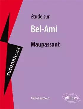 Couverture du produit · Etude sur Bel-Ami de Maupassant