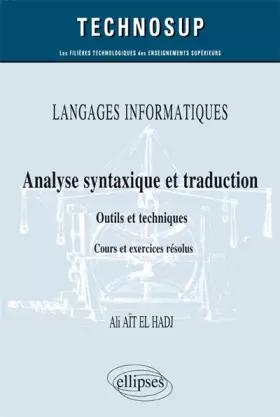Couverture du produit · Langages Informatiques Analyse Syntaxique et Traduction Outils et Techniques Cours et Exercices Corrigés Niveau B