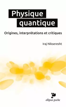 Couverture du produit · Physique quantique : Origines, interprétations et critiques